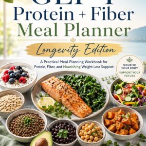 GLP-1 Protein + Fiber Meal Planner Longevity Edition